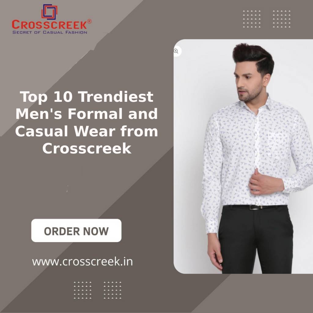 Top 10 Trendiest Men’s Formal and Casual Wear from Crosscreek